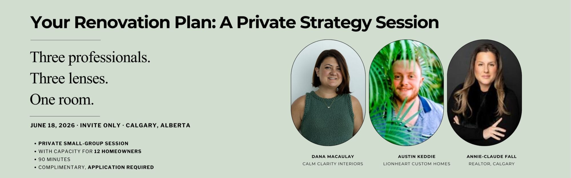 Your Renovation Plan: A Private Strategy Session — June 18, 2026, Calgary. Dana MacAulay (Calm Clarity Interiors), Austin Keddie (Lionheart Custom Homes), Annie-Claude Fall (Realtor).